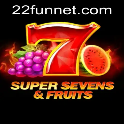 Explore the Thrilling World of 7SuperSevensFruits with 22Fun