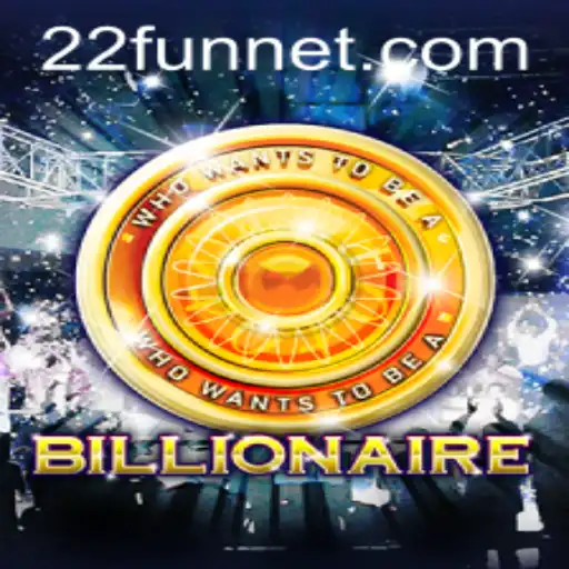 Discover the Excitement of Billionaire: The Game Changing the 22Fun Landscape