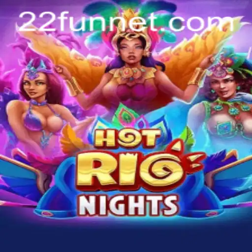 Discover the Exciting World of 'HotRioNights' and Embrace the Thrill of '22Fun'
