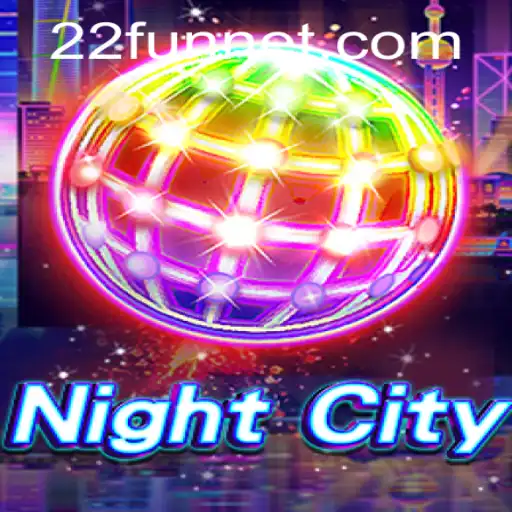 Explore the Thrills of NightCity: A Dive into Virtual Adventure with 22Fun