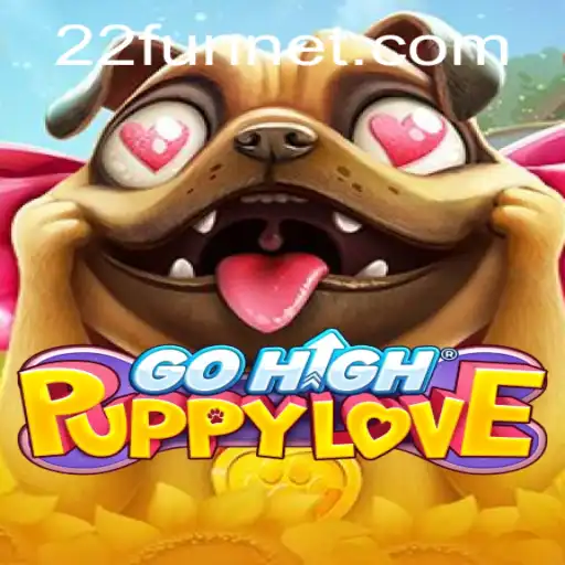 Exploring the Excitement of GoHighPuppyLove and the Trend of 22Fun