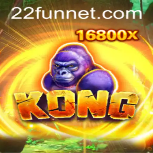 Unraveling Kong and the Excitement of 22Fun